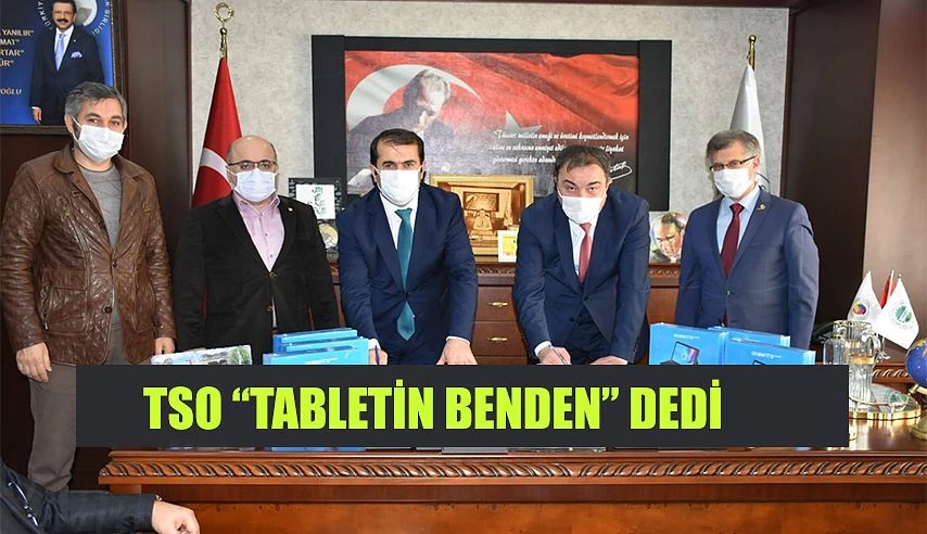 TSO’DAN “TABLETİN BENDEN” DEDİ