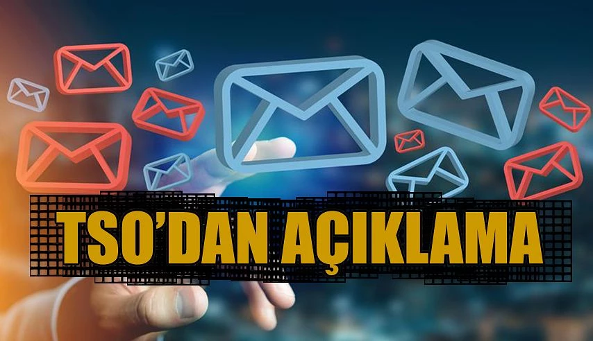 TSO’DAN TİCARİ ELEKTRONİK İLETİ YÖNETİM SİSTEMİ AÇIKLAMASI