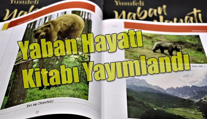 ‘’YUSUFELİ YABAN HAYATI’’ KİTABI BELEDİYE YAYINLARI ARASINDA YERİNİ ALDI