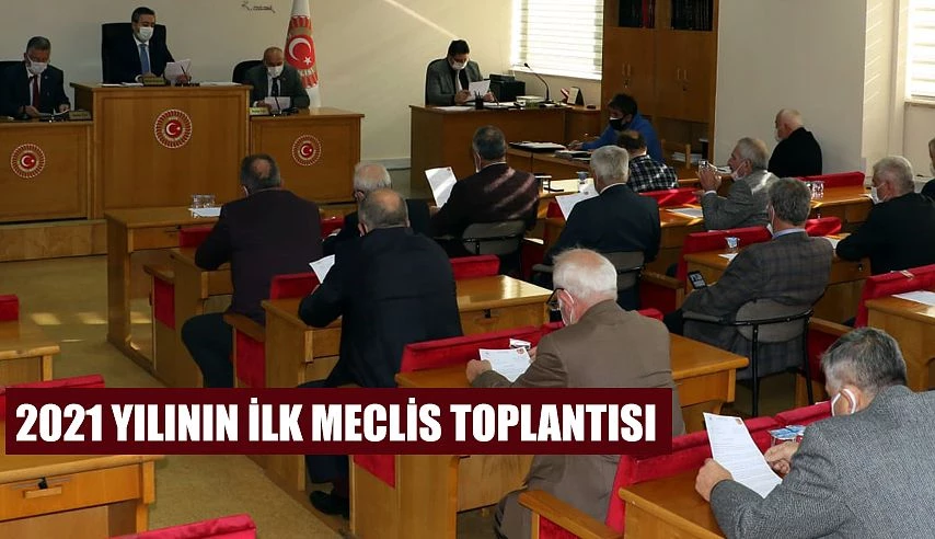 2021 YILININ İLK MECLİS TOPLANTISI YAPILDI