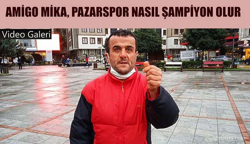 Amigo MİKA Pazarspor nasıl Şampiyon olacağını açıkladı