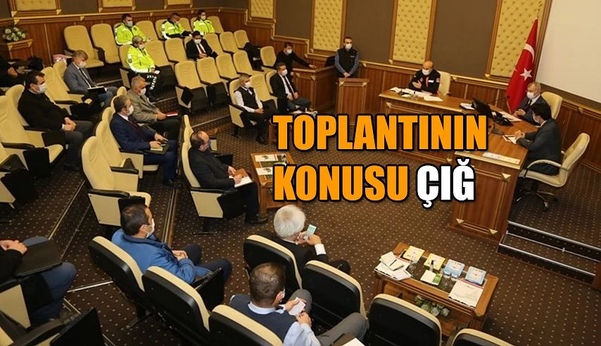 ÇIĞ ÖNLEMLERİ VE MÜDAHALE FAALİYETLERİ TOPLANTISI