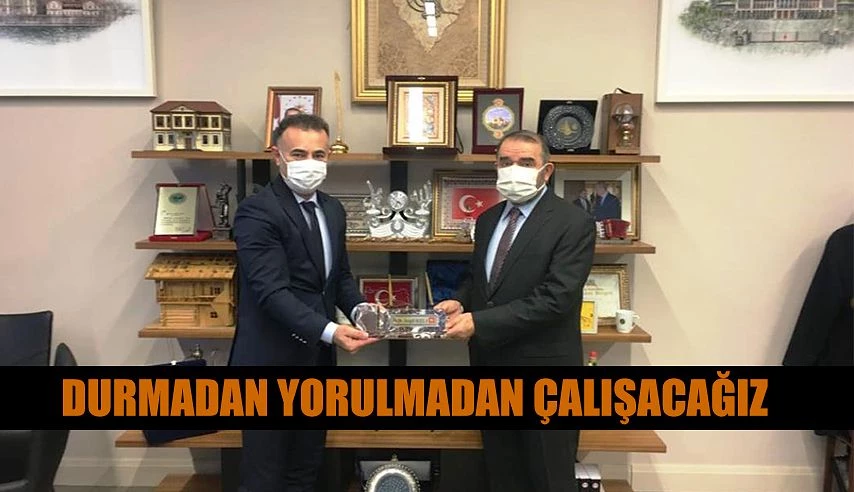 DURMADAN YORULMADAN ÇALIŞACAĞIZ