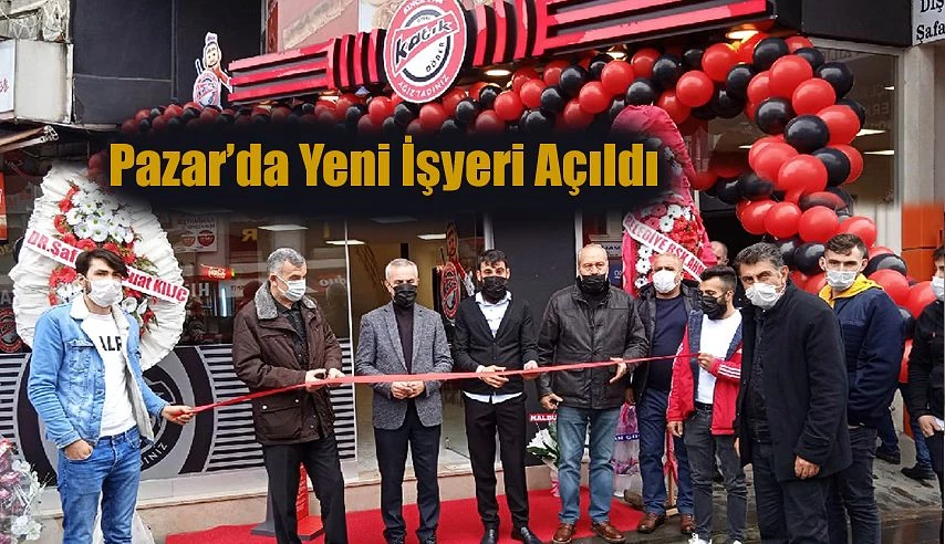 Pazar’da Yeni İşyeri açıldı