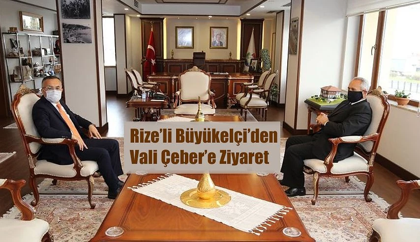 Rize’li Büyükelçi Ali Sait Akın, Vali Kemal Çeber’i Ziyaret Etti