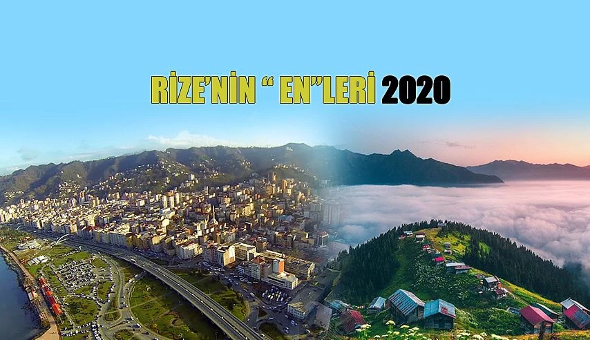 RİZE’NİN “EN”LERİ - 2020