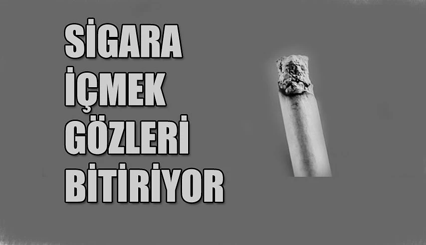 Sigara İçmek Gözleri Bitiriyor !