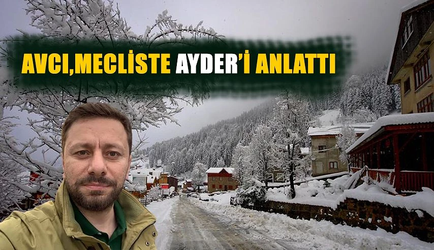 AVCI: “AYDER O COĞRAFYANIN MİMARİSİNE UYGUN DÜZENLENİYOR”