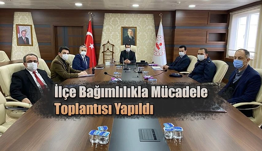 İLÇE BAĞIMLILIKLA MÜCADELE KURULU TOPLANDI