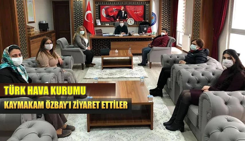 TÜRK HAVA KURUMUN’DAN KAYMAKAM ÖZBAY’A ZİYARET