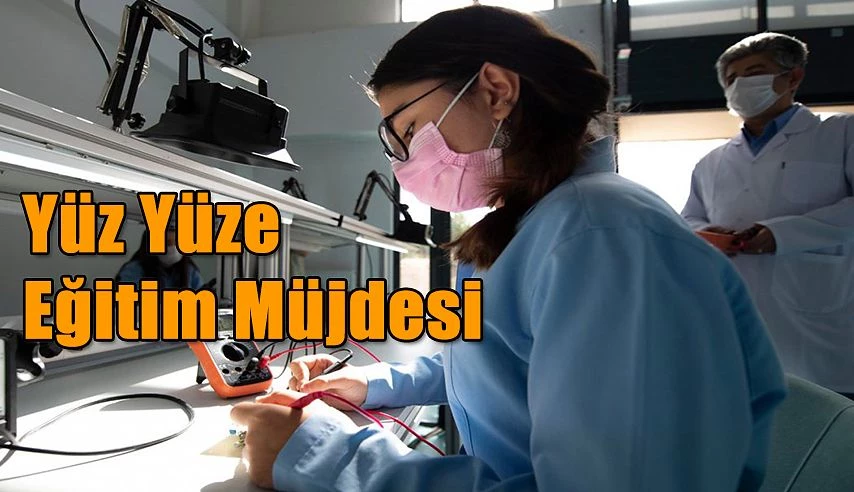 YÜZ YÜZE EĞİTİME GEÇİLİYOR