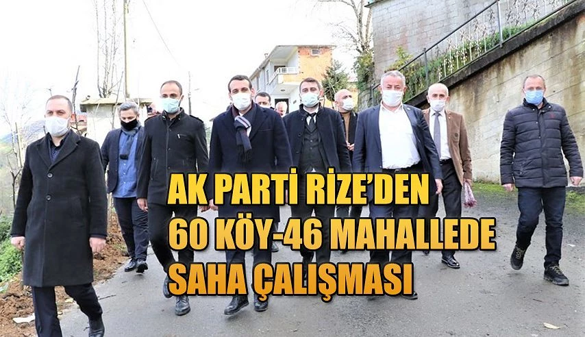 AK PARTİ RİZE MERKEZ İLÇE TEŞKİLATININ SAHA ÇALIŞMALARI DEVAM EDİYOR