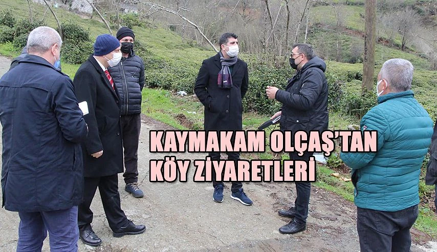 KAYMAKAM OLÇAŞ’IN KÖY ZİYARETLERİ DEVAM EDİYOR