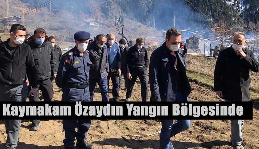 KAYMAKAM ÖZAYDIN YANGIN BÖLGESİNDE