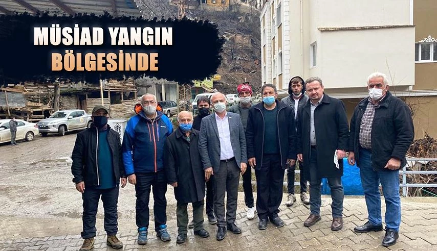 MÜSİAD Genel Merkezi’nden Yangın Bölgesi’ne Maddi Destek