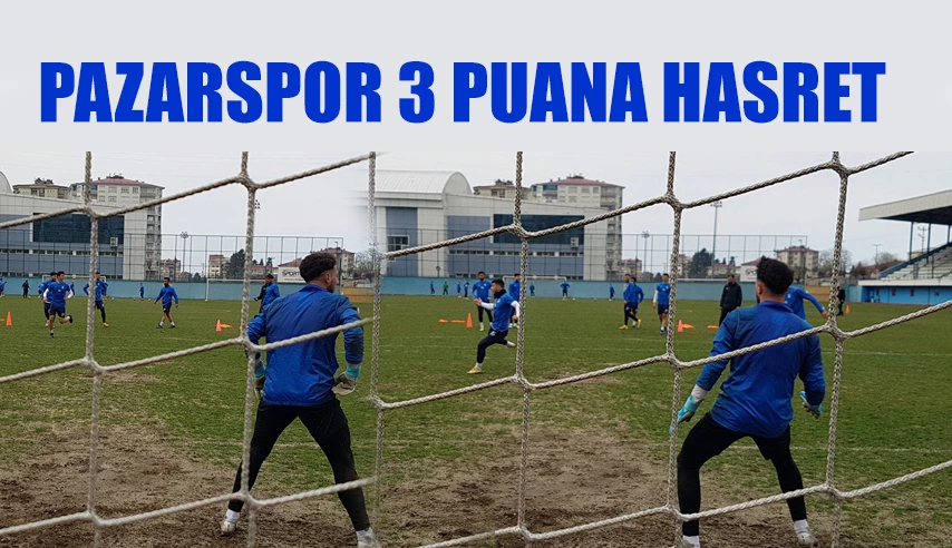 Pazarspor 3 Puan hasretine yarın son vermek istiyor