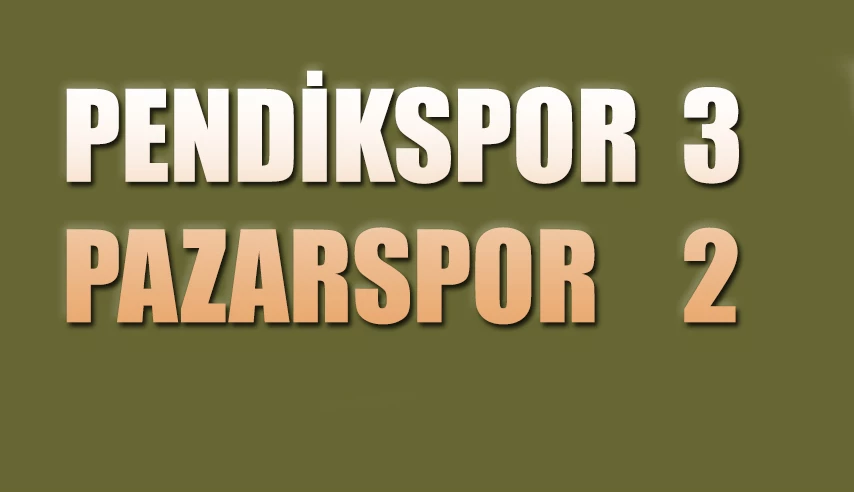 PENDİKSPOR 3 PAZARSPOR 2