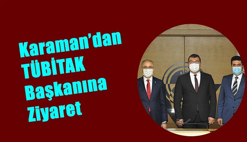 Rektör Karaman, TÜBİTAK Başkanını Ziyaret Etti