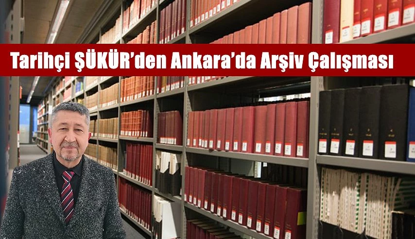 Tarihçi Rıdvan Şükür, Ankara’da bir hafta arşivlerde çalışacak