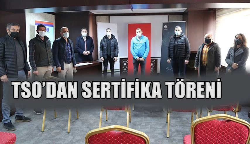 TSO’DA SERTİFİKA ÖDÜL TÖRENİ DÜZENLENDİ.