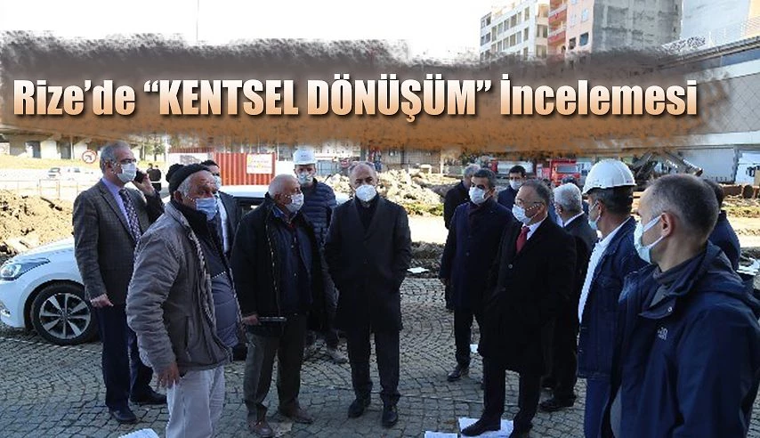 Vali Kemal Çeber, Rize’de ki Kentsel Dönüşüm Alanında İncelemede Bulundu