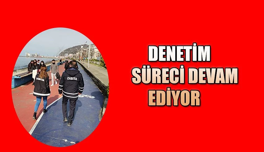 YENİ DİNAMİK DENETİM SÜRECİ DEVAM EDİYOR