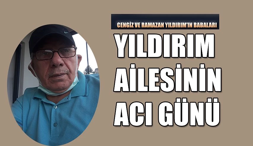 Yıldırım Ailesinin Acı Günü