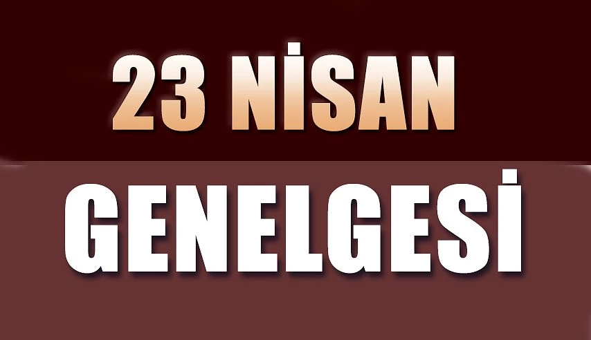 23 Nisan Kutlamaları Genelgesi....