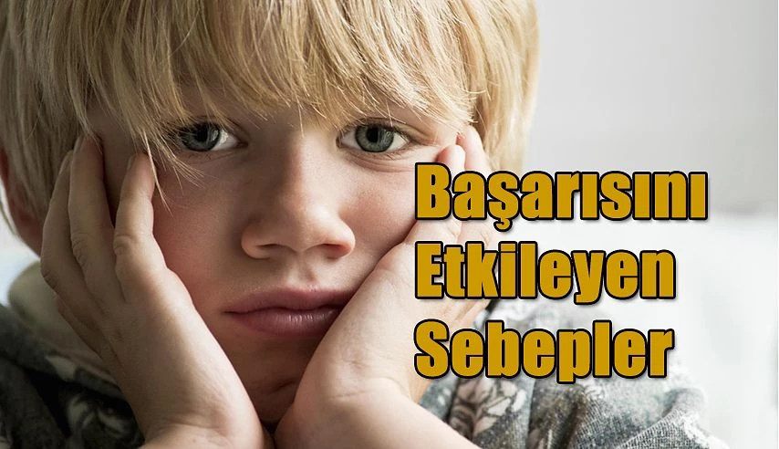 ÇOCUKLARIN BAŞARISINI ETKİLEYEN SEBEPLER !