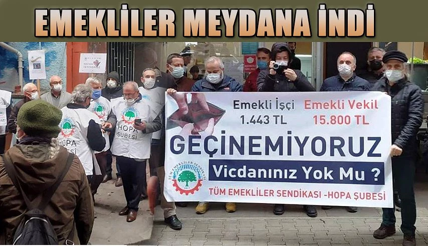 EMEKLİLER SESLERİNİ DUYURDU “GEÇİNEMİYORUZ İSYANDAYIZ!”