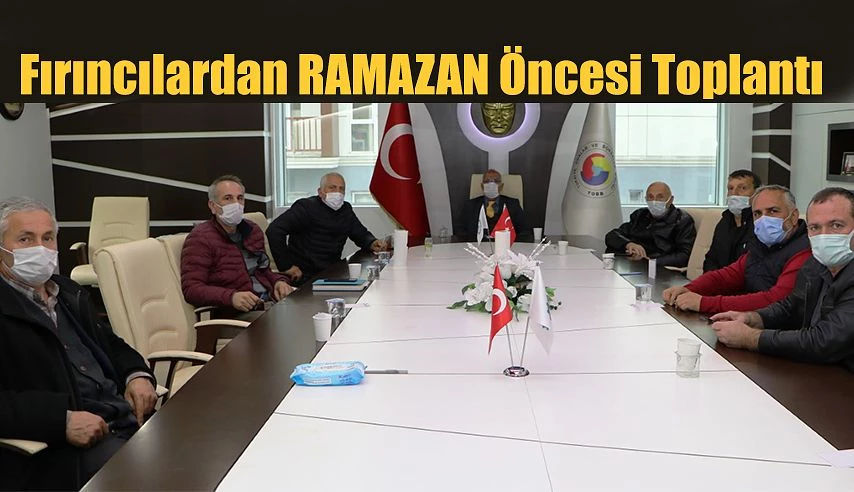 RAMAZAN ÖNCESİ FIRINCILAR TOPLANDI