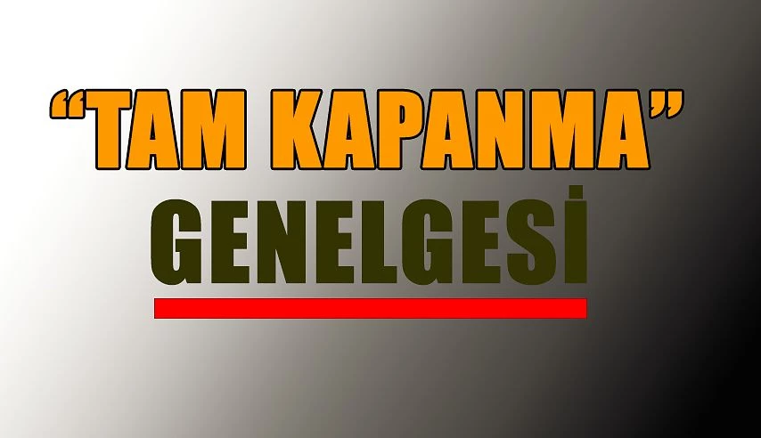 Tam Kapanma Tedbirleri Genelgesi