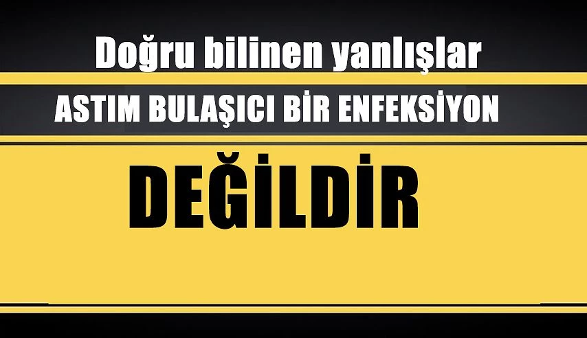 Astım bulaşıcı bir enfeksiyon değildir!