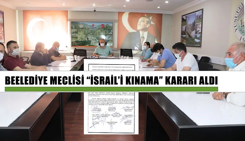 BELEDİYE MECLİSİNDEN İSRAİL’E KINAMA