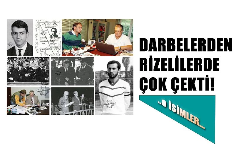 DARBELERİN RİZELİ SİYASİ MAĞDURLARI