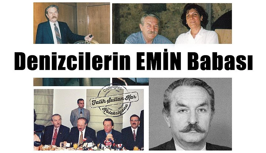 DENİZCİLERİN EMİN BABASI  BİR DENİZ AŞIĞI EMİN KUL