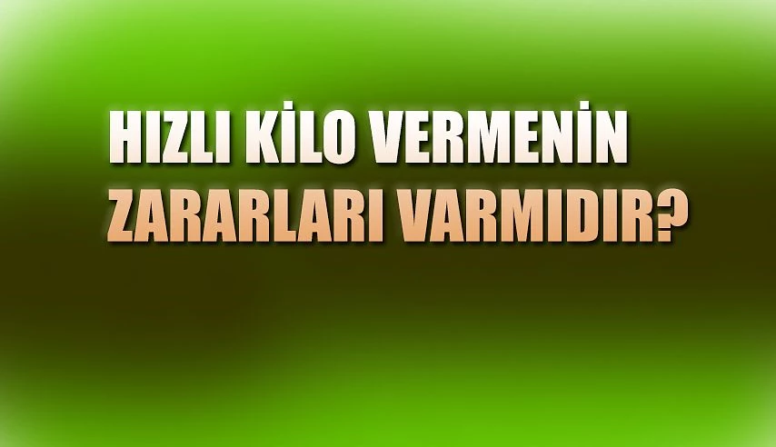 HIZLI KİLO VERMEK VÜCUDU NASIL ETKİLER? HANGİ ORGANLARA ZARAR VERİR?