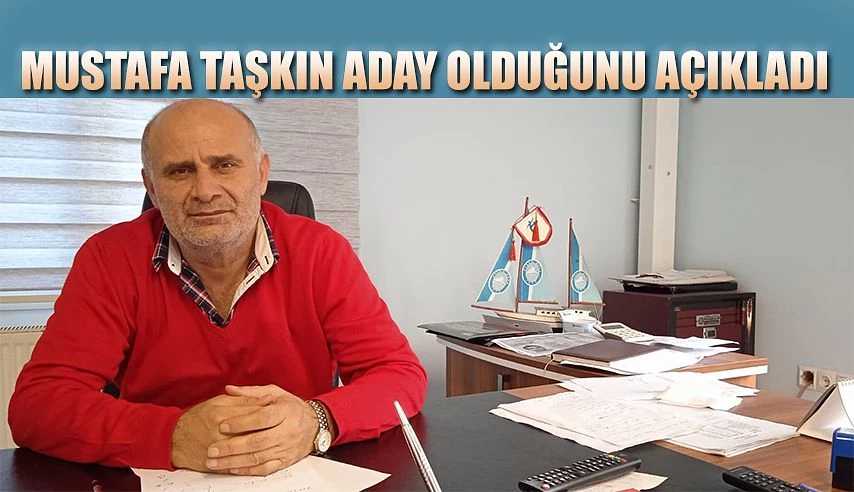 MUSTAFA TAŞKIN:GENEL KURUL’DA ADAYIM DEDİ