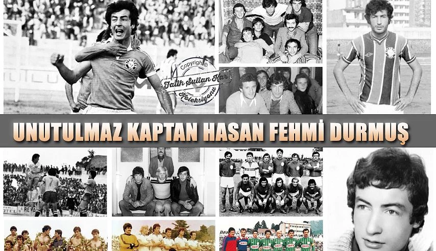 UNUTULMAZ KAPTAN HASAN FEHMİ DURMUŞ