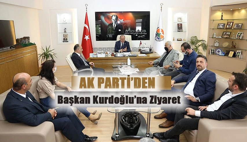 AK PARTİ İLÇE TEŞKİLATINDAN BAŞKAN KURDOĞLU’NA ZİYARET…