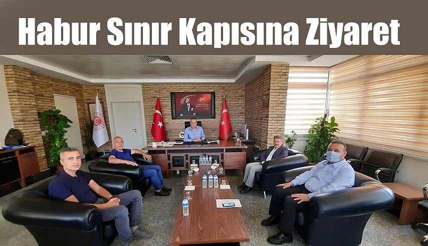 BAŞKAN AKYÜREK HABUR SINIR KAPISINI ZİYARET ETTİ