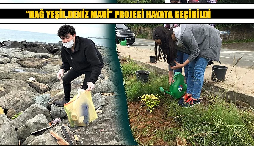 DAĞ YEŞİL DENİZ MAVİ KALSIN PROJESİ HAYATA GEÇİRİLDİ