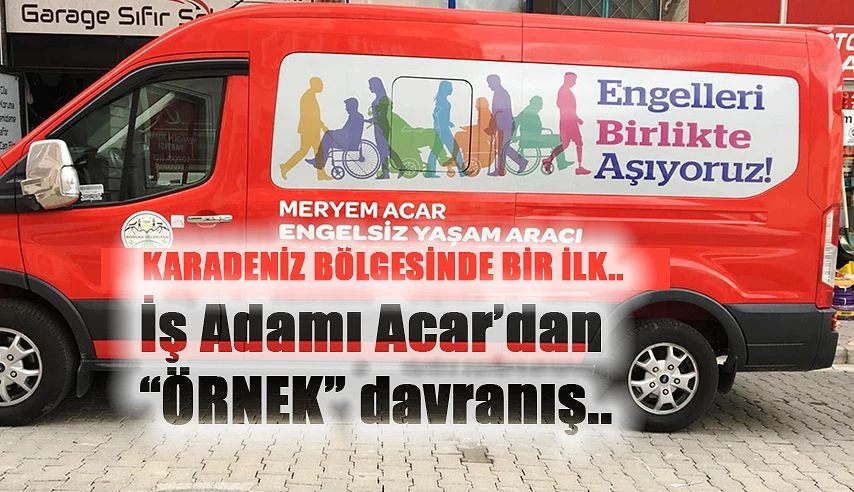 ENGELSİZ YAŞAM ARACI BORÇKA’DA HİZMETE GİRDİ