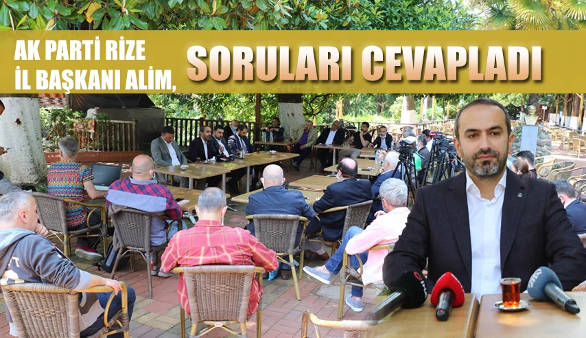 İl Başkanı Alim Rize Basınının Sorularını Cevapladı