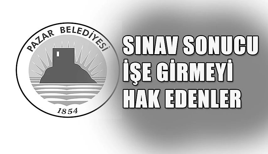 Pazar Belediyesinde çalışmayı hak edenler belli oldu.