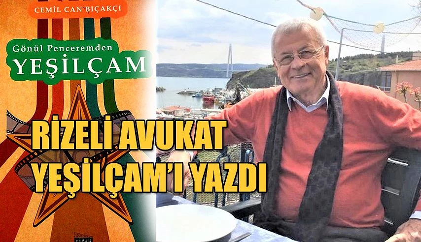 RİZELİ ÜNLÜ AVUKAT BIÇAKÇI 1970 ‘LI YEŞİLÇAM YILLARINI KİTAPLAŞTIRDI