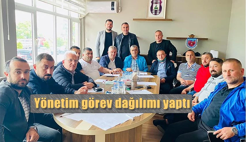 YENİ YÖNETİM GÖREV DAĞILIMI YAPTI