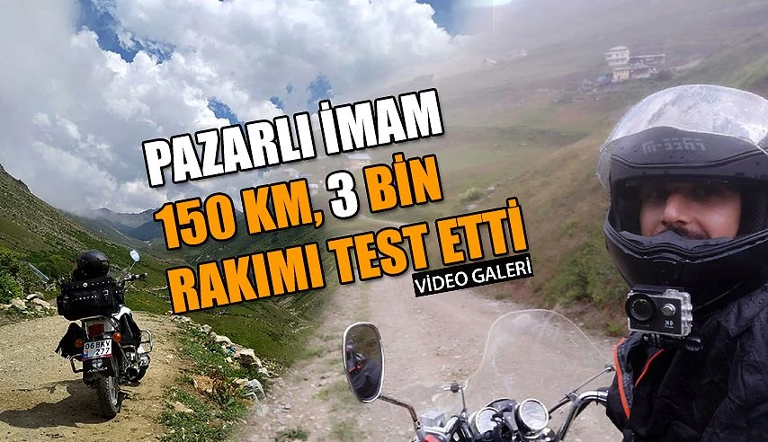 Çok yönlü İmam, bu kez 3 bin Rakımı Motosikletle test etti.