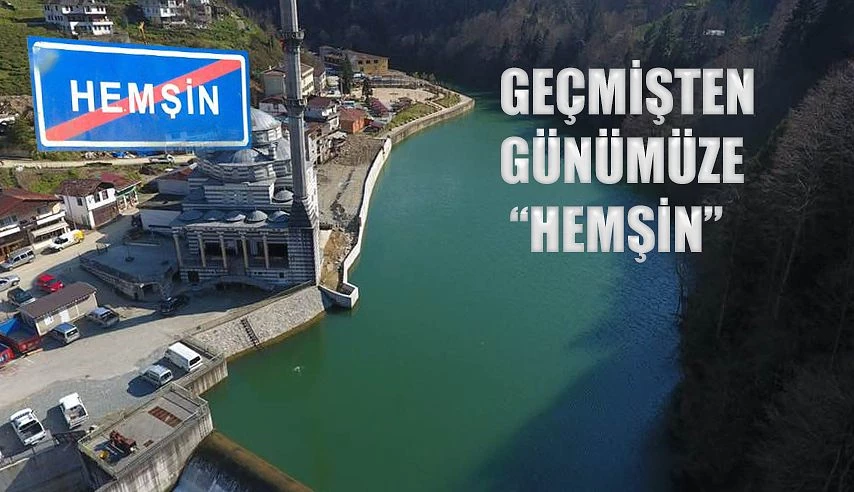 GEÇMİŞTEN GÜNÜMÜZE HEMŞİN İLÇESİ