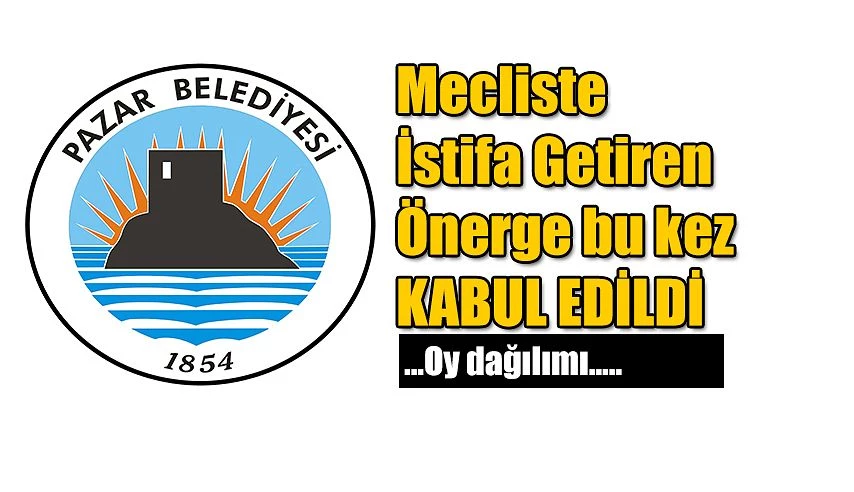 İstifa getiren oylama kabul edildi.